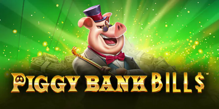 Trik Cerdas Jackpot Main di Slot Piggy Bank Bills