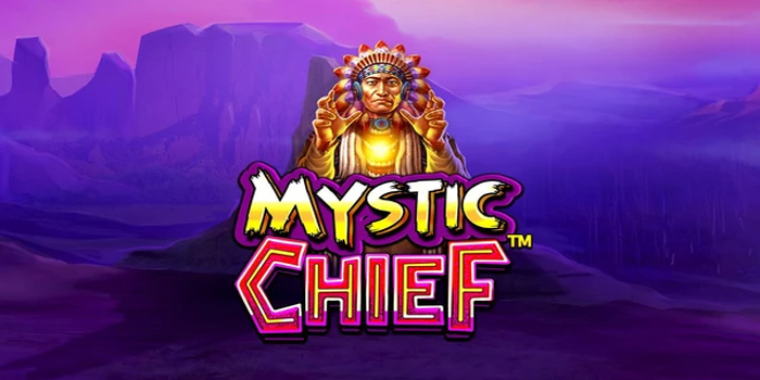 Tips Rahasia Sukses Menang di Slot Mystic Chief