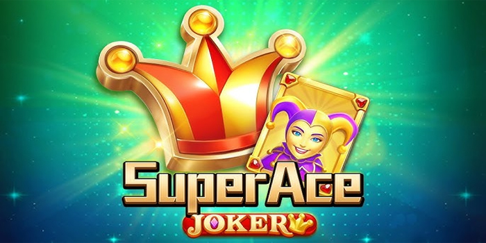 Tips dan Trik Menang Slot Super Ace Joker dari Para Ahli