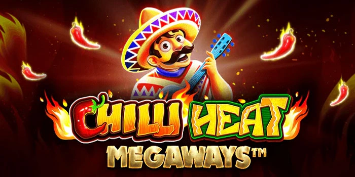 Cara Cerdas Memaksimalkan Peluang Jackpot di Slot Chilli Heat Megaways